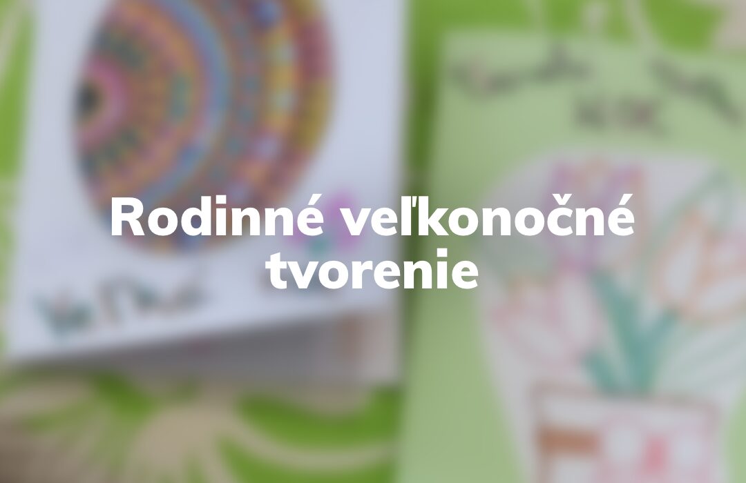 Read more about the article Rodinné Veľkonočné tvorenie s Arte.dielna.triska