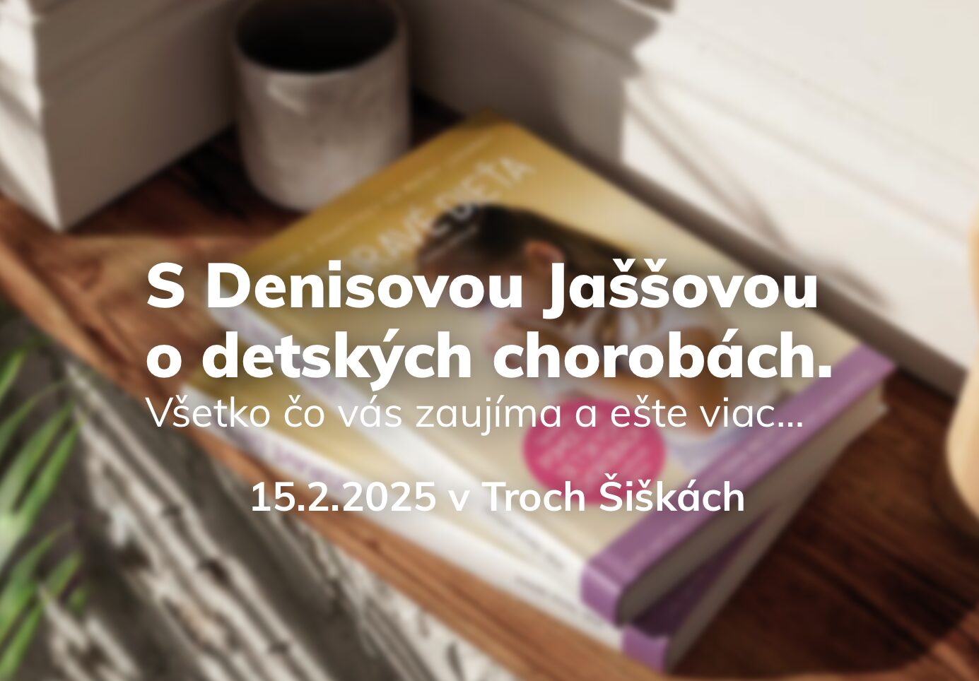 Read more about the article S Denisovou Jaššovou o detských chorobách. Všetko čo vás zaujíma a ešte viac…